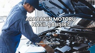 Arabanın Motoru Nasıl Çalışır?