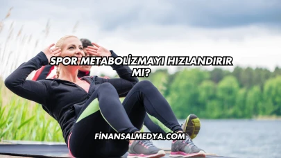 Spor Metabolizmayı Hızlandırır mı?