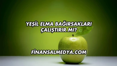 Yeşil Elma Bağırsakları Çalıştırır mı?