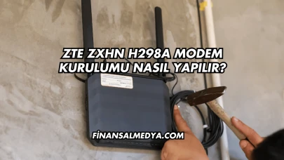 Zte Zxhn H298a Modem Kurulumu Nasıl Yapılır?