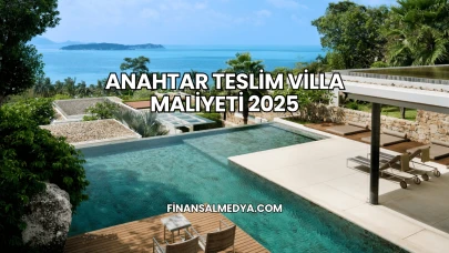 Anahtar Teslim Villa Maliyeti 2025