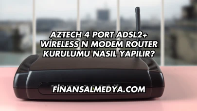 Aztech 4 Port Adsl2+ Wireless N Modem Router Kurulumu Nasıl Yapılır?