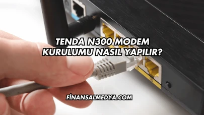 Tenda N300 Modem Kurulumu Nasıl Yapılır?