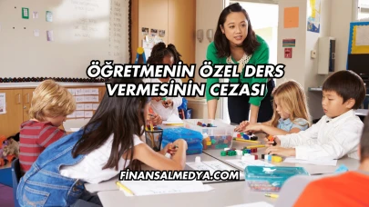 Öğretmenin Özel Ders Vermesinin Cezası