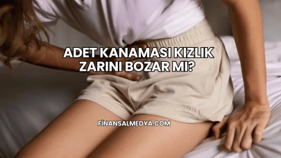 Adet Kanaması Kızlık Zarını Bozar mı?
