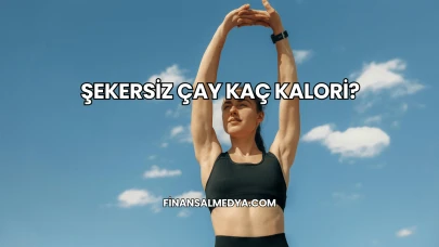 Şekersiz Çay Kaç Kalori?