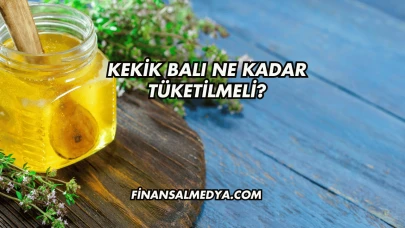 Kekik Balı Ne Kadar Tüketilmeli?
