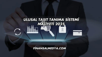 Ulusal Taşıt Tanıma Sistemi Maliyeti 2025