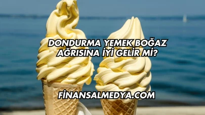 Dondurma Yemek Boğaz Ağrısına İyi Gelir mi?