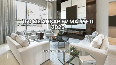 150 M2 Ahşap Ev Maliyeti 2025