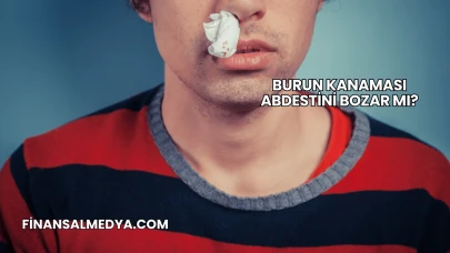 Burun Kanaması Abdestini Bozar mı?