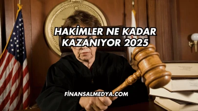 Hakimler Ne Kadar Kazanıyor 2025