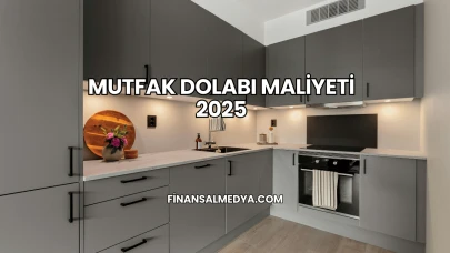 Mutfak Dolabı Maliyeti 2025