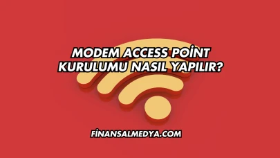Modem Access Point Kurulumu Nasıl Yapılır?