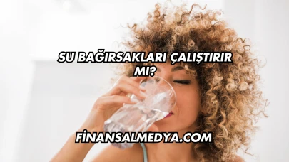 Su Bağırsakları Çalıştırır mı?