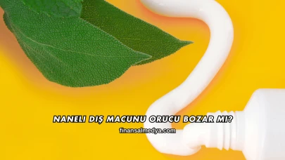 Naneli Diş Macunu Orucu Bozar mı?