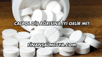 Calpol Diş Ağrısına İyi Gelir mi?