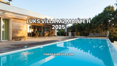 Lüks Villa m2 Maliyeti 2025