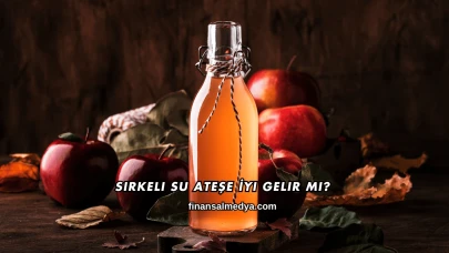Sirkeli Su Ateşe İyi Gelir mi?