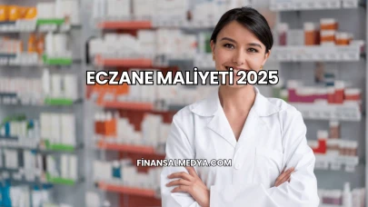 Eczane Maliyeti 2025