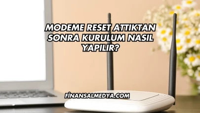 Modeme Reset Attıktan Sonra Kurulum Nasıl Yapılır?