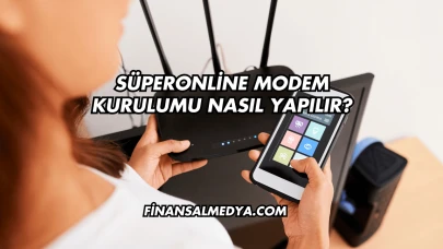 Süperonline Modem Kurulumu Nasıl Yapılır?