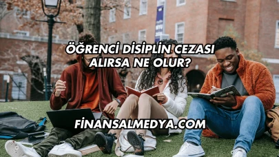 Öğrenci Disiplin Cezası Alırsa Ne Olur?