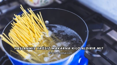 Haşlanmış Yağsız Makarna Kilo Aldırır mı?