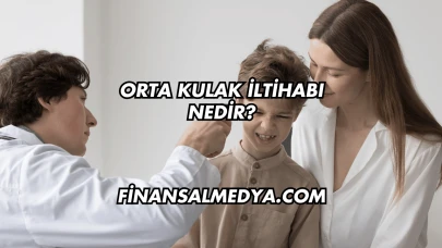 Orta Kulak İltihabı Nedir?