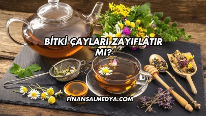 Bitki Çayları Zayıflatır mı?