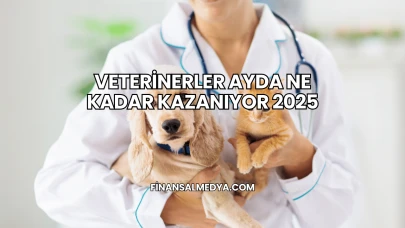 Veterinerler Ayda Ne Kadar Kazanıyor 2025