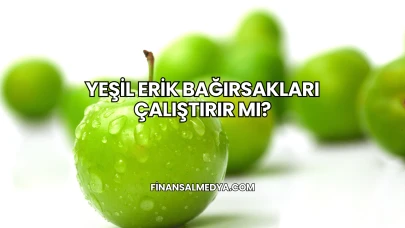 Yeşil Erik Bağırsakları Çalıştırır mı?