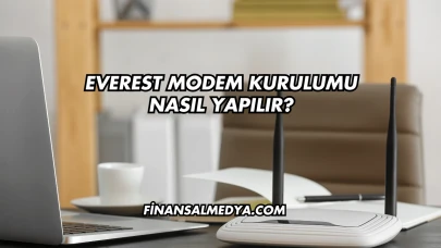 Everest Modem Kurulumu Nasıl Yapılır?