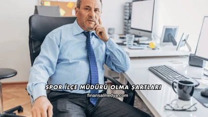 Spor İlçe Müdürü Olma Şartları