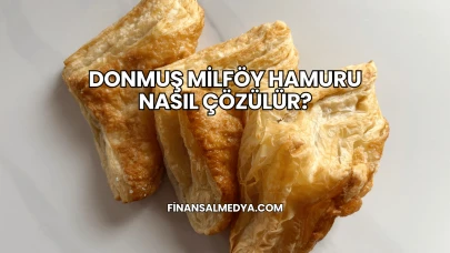 Donmuş Milföy Hamuru Nasıl Çözülür?