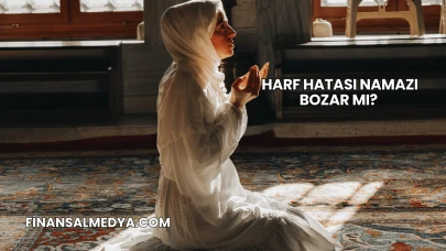 Harf Hatası Namazı Bozar mı?