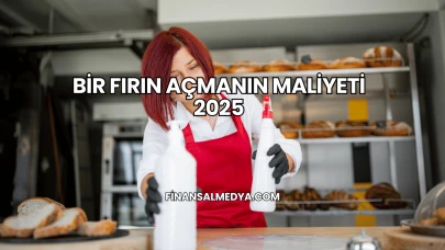 Bir Fırın Açmanın Maliyeti 2025
