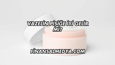 Vazelin Pişiğe İyi Gelir mi?