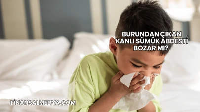 Burundan Çıkan Kanlı Sümük Abdesti Bozar mı?