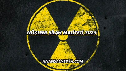 Nükleer Silah Maliyeti 2025
