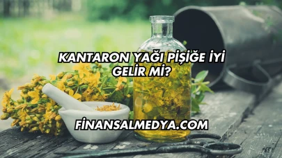 Kantaron Yağı Pişiğe İyi Gelir mi?