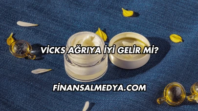 Vicks Ağrıya İyi Gelir mi?