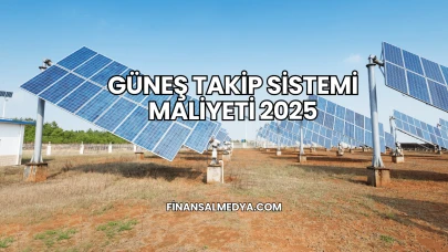Güneş Takip Sistemi Maliyeti 2025