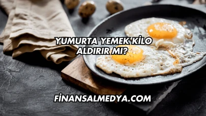 Yumurta Yemek Kilo Aldırır mı?