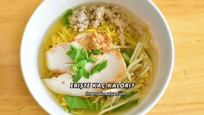 Erişte Kaç Kalori?