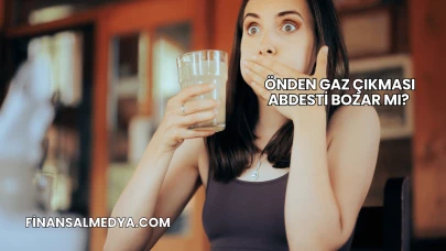 Önden Gaz Çıkması Abdesti Bozar mı?