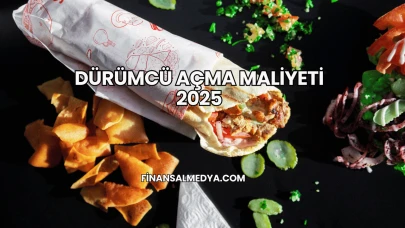 Dürümcü Açma Maliyeti 2025