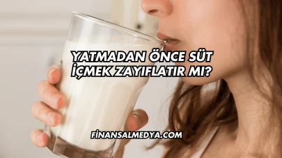 Yatmadan Önce Süt İçmek Zayıflatır mı?