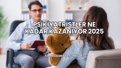Psikiyatristler Ne Kadar Kazanıyor 2025