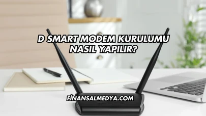 D Smart Modem Kurulumu Nasıl Yapılır?